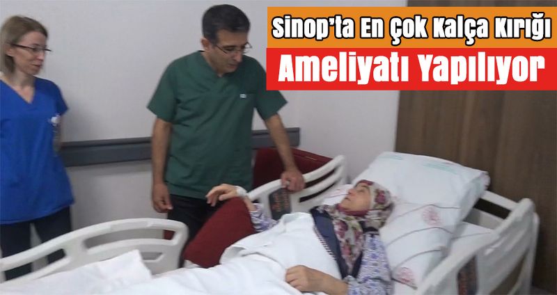 Sinop’ta En Çok Kalça Kırığı Ameliyatı Yapılıyor