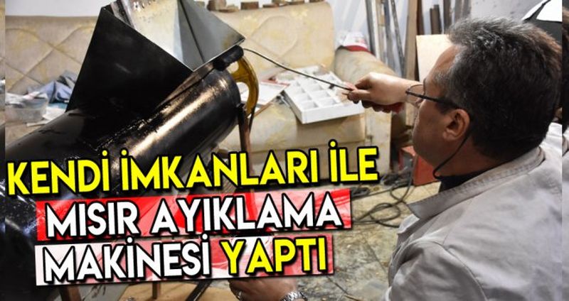 KENDİ İMKANLARI İLE MISIR AYIKLAMA MAKİNESİ YAPTI