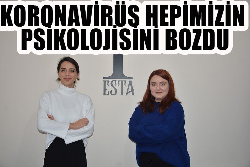 KORONAVİRÜS HEPİMİZİN PSİKOLOJİSİNİ BOZDU