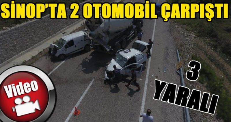 SİNOP’TA 2 OTOMOBİL ÇARPIŞTI: 3 YARALI