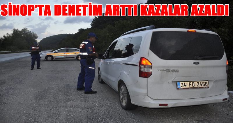 SİNOP’TA DENETİM ARTTI KAZALAR AZALDI