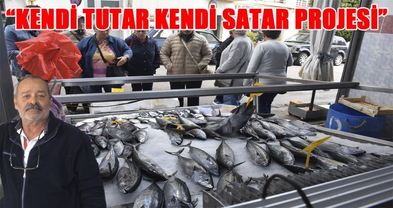 “KENDİ TUTAR KENDİ SATAR PROJESİ”