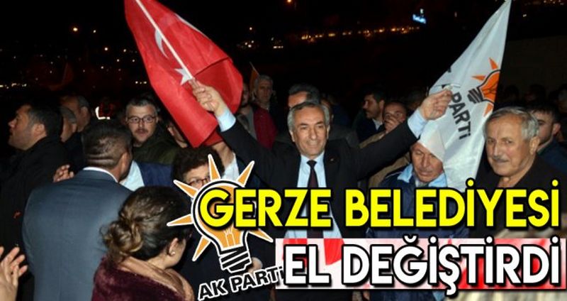 GERZE BELEDİYESİ EL DEĞİŞTİRDİ