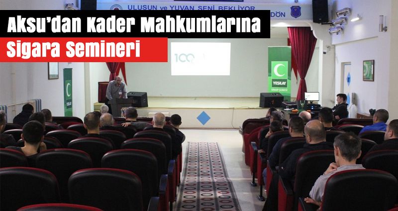Aksu’dan Kader Mahkumlarına Sigara Semineri