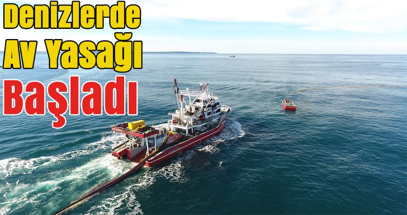 Denizlerde Av Yasağı Başladı