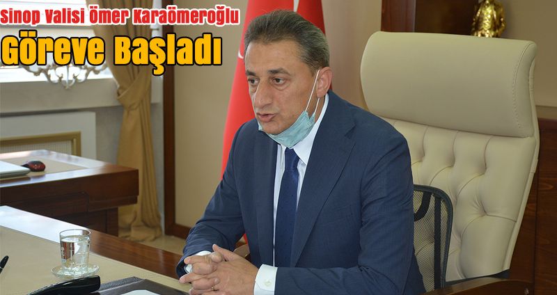 Sinop Valisi Ömer Karaömeroğlu Göreve Başladı