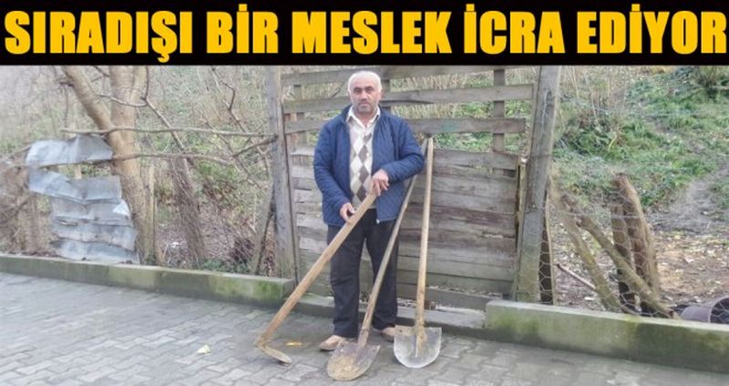 SIRADIŞI BİR MESLEK İCRA EDİYOR