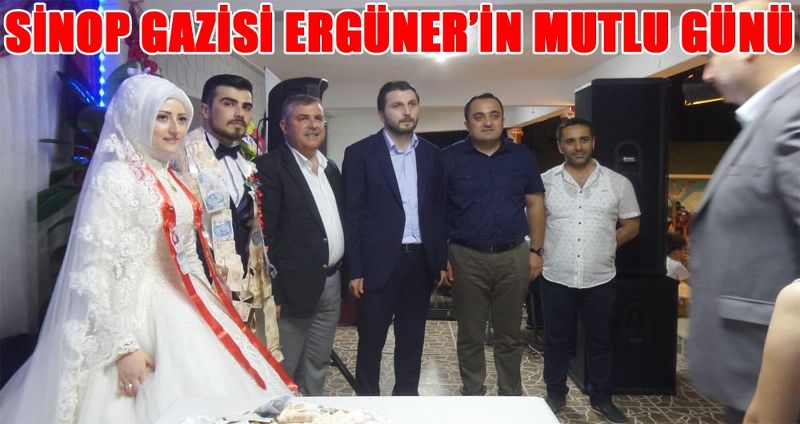 SİNOP GAZİSİ ERGÜNER’İN MUTLU GÜNÜ