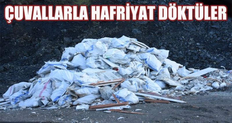 ÇUVALLARLA HAFRİYAT DÖKTÜLER!