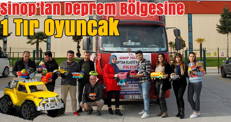 SİNOP’TAN DEPREM BÖLGESİNE 1 TIR OYUNCAK