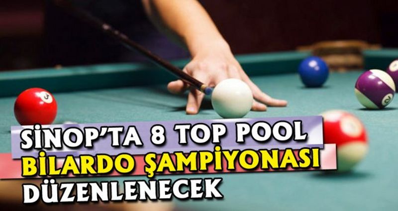 SİNOP’TA 8 TOP POOL BİLARDO ŞAMPİYONASI DÜZENLENECEK