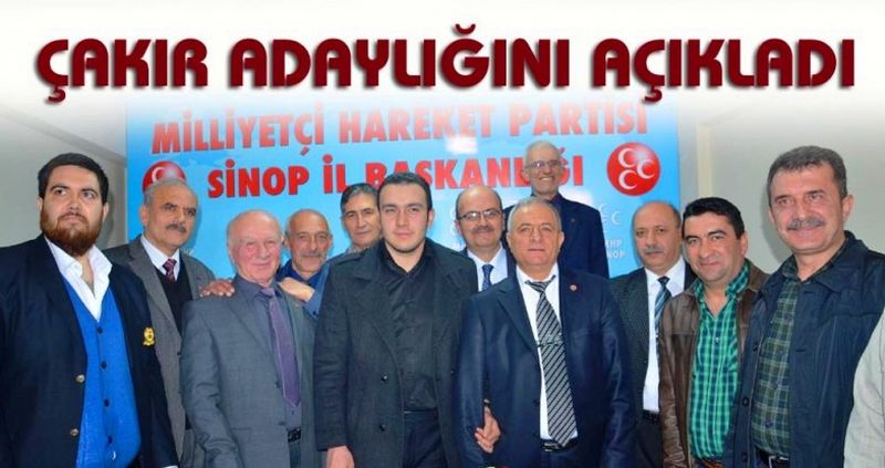 ÇAKIR ADAYLIĞINI AÇIKLADI