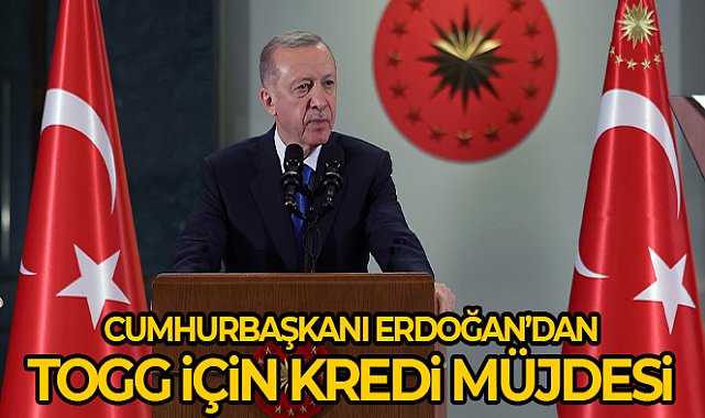 Cumhurbaşkanı Erdoğan'dan Togg için kredi müjdesi