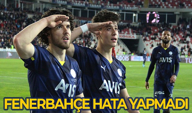 Fenerbahçe Sivas'ta istediğini aldı