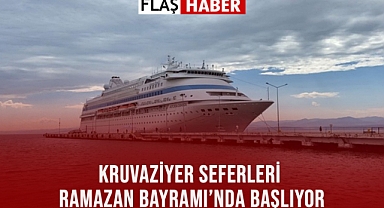 KRUVAZİYER SEFERLERİ RAMAZAN BAYRAMI'NDA BAŞLIYOR