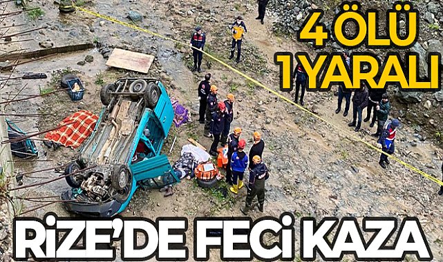 Rize’de araç dereye uçtu: 4 ölü, 1 ağır yaralı