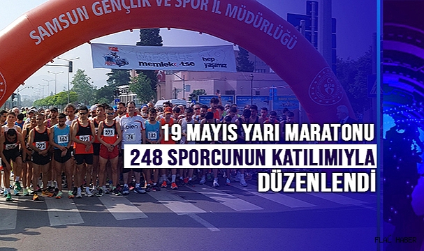 19 Mayıs Yarı Maratonu 248 sporcunun katılımıyla düzenlendi