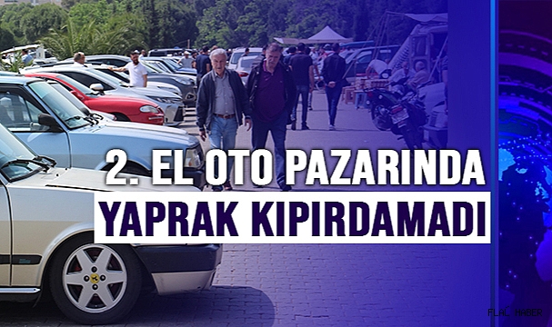 2. el oto pazarında yaprak kıpırdamadı