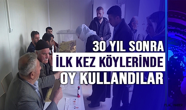 30 yıl sonra ilk kez köylerinde oy kullandılar