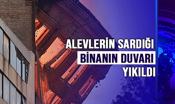 ALEVLERİN SARDIĞI BİNANIN DUVARI YIKILDI