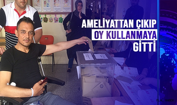 Ameliyattan çıkıp oy kullanmaya gitti