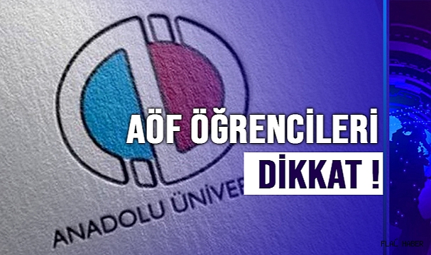 AÖF ÖĞRENCİLERİ DİKKAT !