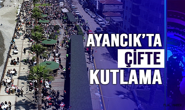 AYANCIK’TA ÇİFTE KUTLAMA
