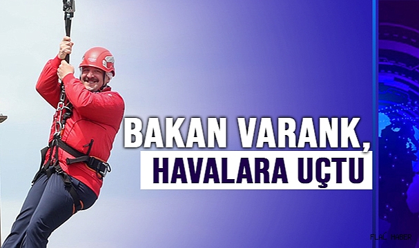 BAKAN VARANK, HAVALARA UÇTU