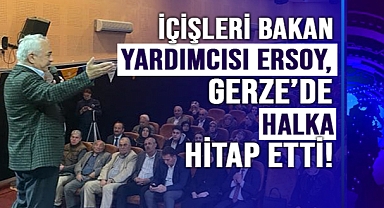 BAKAN YARDIMCISI MEHMET ERSOY GERZE'DE
