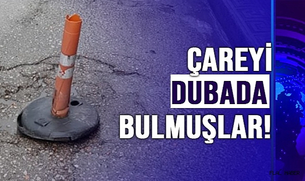 ÇAREYİ DUBADA BULMUŞLAR