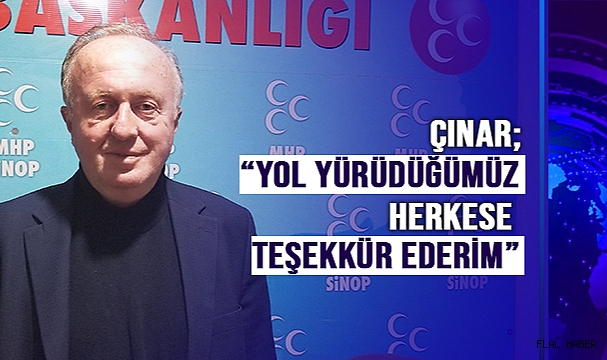 ÇINAR; “YOL YÜRÜDÜĞÜMÜZ HERKESE TEŞEKKÜR EDERİM”