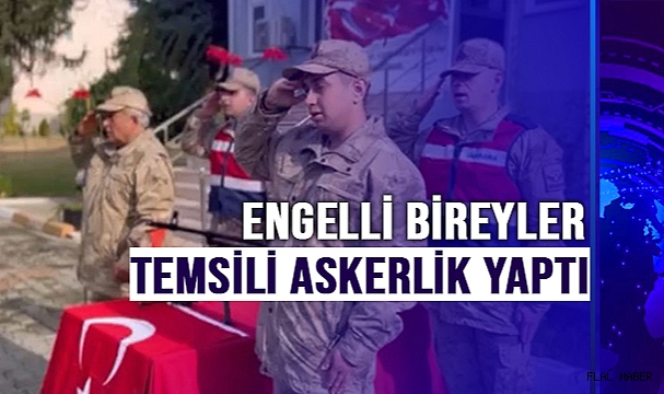 Deprem bölgesinde engelli bireyler temsili askerlik yaptı