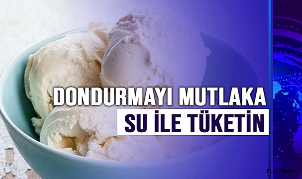Dondurmayı mutlaka su ile tüketin