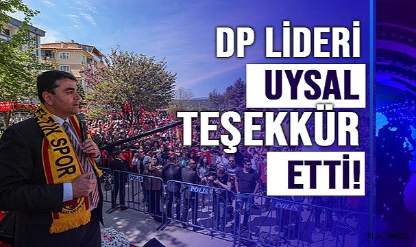 DP GENEL BAŞKANI UYSAL BOYABAT’A TEŞEKKÜR ETTİ!