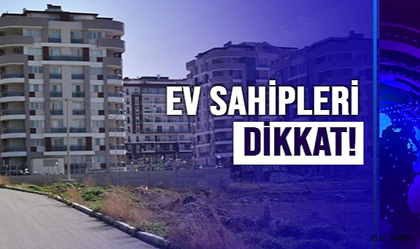 EV SAHİPLERİ DİKKAT