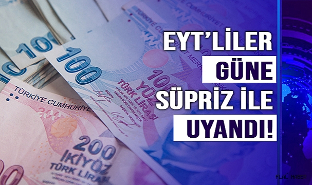 EYT’LİLER GÜNE MÜJDEYLE BAŞLADI
