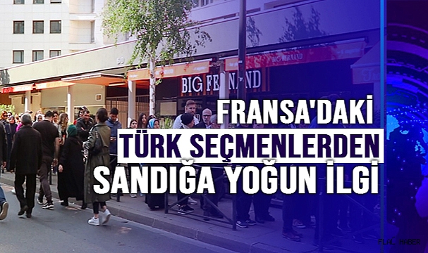 Fransa'daki Türk seçmenlerden sandığa yoğun ilgi