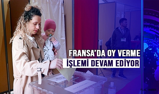 Fransa'daki Türk seçmenlerin oy verme işlemi devam ediyor