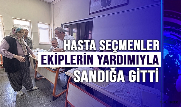 Hasta seçmenler ekiplerin yardımıyla sandığa gitti