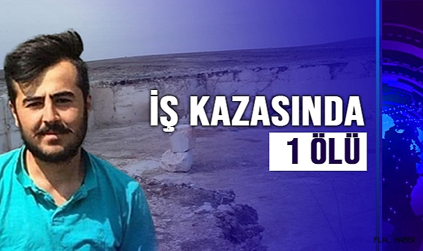 İş kazası: 1 ölü