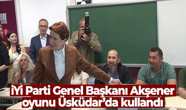 İYİ Parti Genel Başkanı Meral Akşener, oyunu Üsküdar'da kullandı