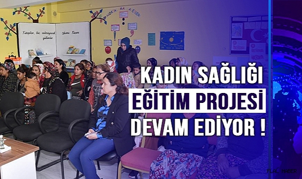 Kadın Sağlığı Eğitim Projesi Devam Ediyor