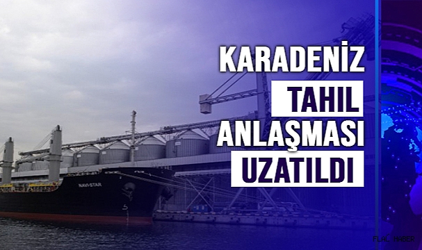 KARADENİZ TAHIL ANLAŞMASI UZATILDI