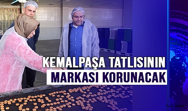 Kemalpaşa tatlısının markası korunacak