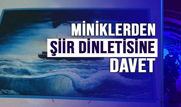 MİNİKLERDEN ŞİİR DİNLETİSİ PROGRAMINA DAVET