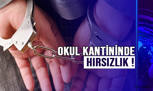 Okul kantininden hırsızlığa 1 tutuklama