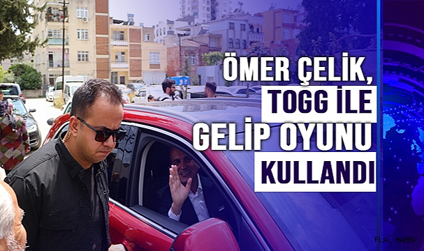 Ömer Çelik, Togg ile gelip oyunu kullandı