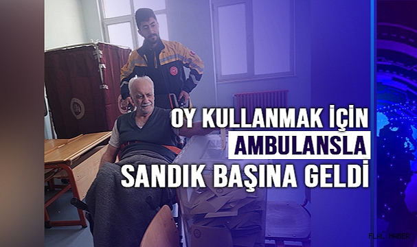 Oy kullanmak için ambulansla sandık başına geldi