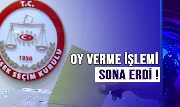 OY VERME İŞLEMİ SONA ERDİ