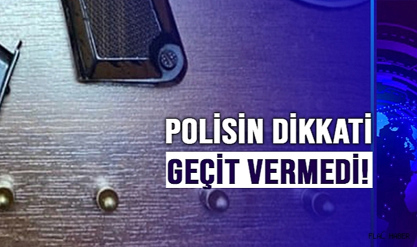 POLİSİN DİKKATİ GEÇİT VERMEDİ!